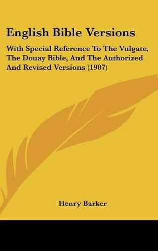 Cover image for English Bible Versions: With Special Reference to the Vulgate, the Douay Bible, and the Authorized and Revised Versions (1907)
