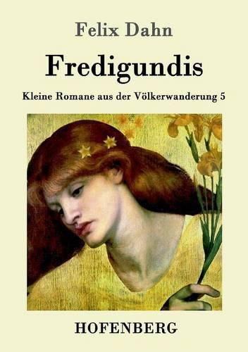 Fredigundis: Kleine Romane aus der Voelkerwanderung Band 5