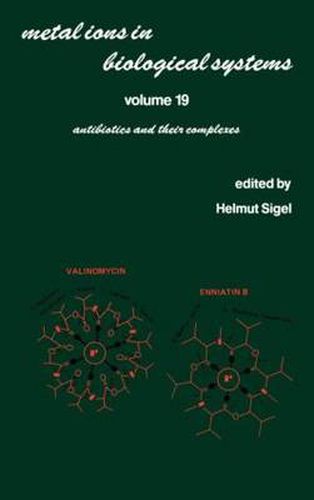 Cover image for Metal Ions in Biological Systems: Volume 19: Antibiotics and Their Complexes