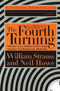 Cover image for The Fourth Turning: What the Cycles of History Tell Us About America's Next Rendezvous with Destiny