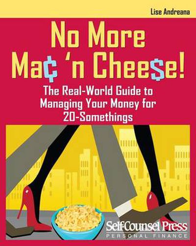 Cover image for No More Mac 'n Cheese!: The Real-World Guide to Managing Your Money for 20-Somethings