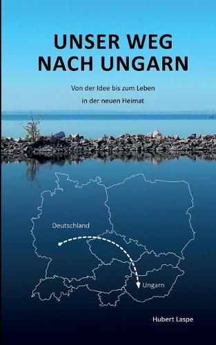 Cover image for Unser Weg nach Ungarn: Von der Idee bis zum Leben in der neuen Heimat