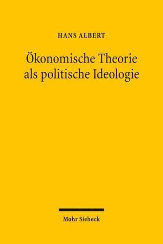 Cover image for OEkonomische Theorie als politische Ideologie: Das oekonomische Argument in der ordnungspolitischen Debatte