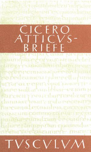 Atticus-Briefe / Epistulae Ad Atticum: Lateinisch - Deutsch