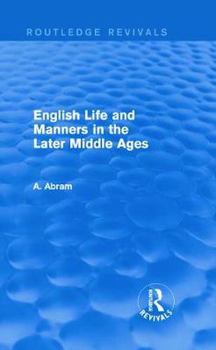 Cover image for English Life and Manners in the Later Middle Ages (Routledge Revivals)