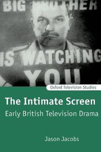 Cover image for The Intimate Screen: Early British Television Drama