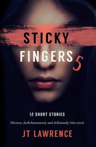 Cover image for Sticky Fingers 5: Another Deliciously Twisted Short Story Collection