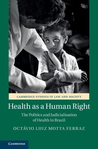 Cover image for Health as a Human Right: The Politics and Judicialisation of Health in Brazil