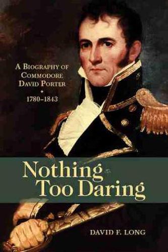 Cover image for Nothing Too Daring: A Biography of Commodore David Porter, 1780-1843