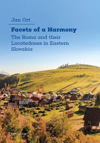 Cover image for Facets of a Harmony: The Roma and Their Locatedness in Eastern Slovakia