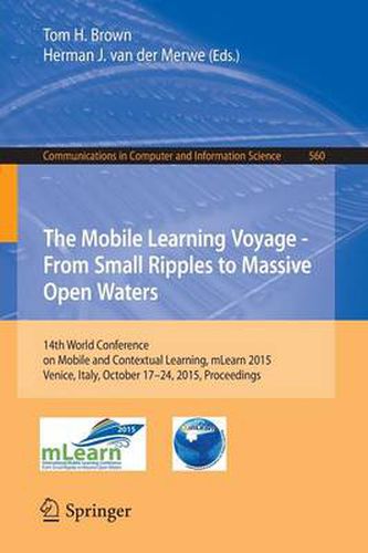 Cover image for The Mobile Learning Voyage - From Small Ripples to Massive Open Waters: 14th World Conference on Mobile and Contextual Learning, mLearn 2015, Venice, Italy, October 17-24, 2015, Proceedings