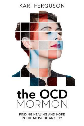 Cover image for The Ocd Mormon: Finding Healing and Hope in the Midst of Anxiety