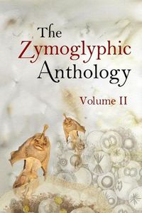 Cover image for The Zymoglyphic Anthology Volume II