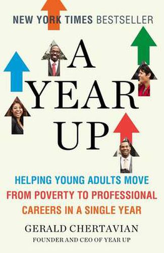 Cover image for A Year Up: Helping Young Adults Move from Poverty to Professional Careers in a Single Year