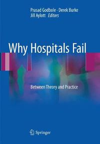 Cover image for Why Hospitals Fail: Between Theory and Practice