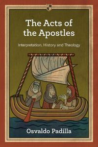 Cover image for The Acts of the Apostles: Interpretation, History And Theology