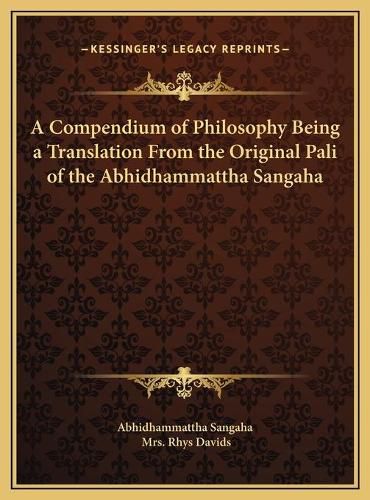 Cover image for A Compendium of Philosophy Being a Translation from the Origa Compendium of Philosophy Being a Translation from the Original Pali of the Abhidhammattha Sangaha Inal Pali of the Abhidhammattha Sangaha