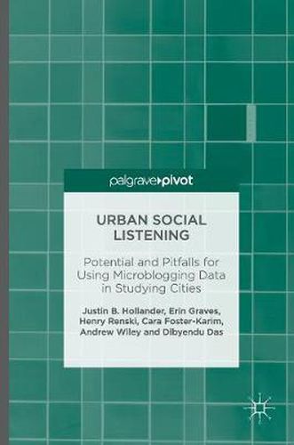 Urban Social Listening: Potential and Pitfalls for Using Microblogging Data in Studying Cities