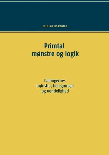 Cover image for Primtal: Monstre og logik. Tvillingernes monstre, beregninger og uendelighed.