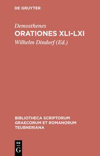 Cover image for Orationes XLI-LXI: Aus: [Orationes] Demosthenis Orationes, Bd. 3