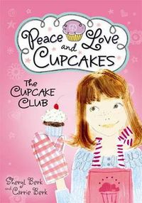 Cover image for Peace, Love & Cupcakes: The Cupcake Club