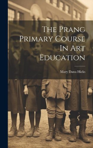 Cover image for The Prang Primary Course In Art Education