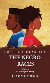 Cover image for The Negro Races A Sociological Study Volume 2