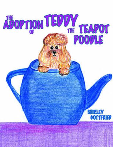 Cover image for THE Adoption of Teddy the Teapot Poodle