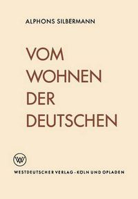 Cover image for Vom Wohnen Der Deutschen: Eine Soziologische Studie UEber Das Wohnerlebnis