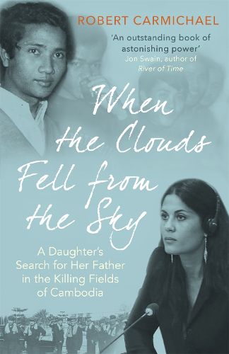 Cover image for When the Clouds Fell from the Sky: A Daughter's Search for Her Father in the Killing Fields of Cambodia