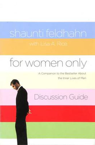 Cover image for For Women Only Discussion Guide: A Companion to the Bestseller About the Inner Lives of Men
