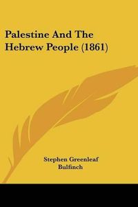 Cover image for Palestine And The Hebrew People (1861)