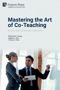 Cover image for Mastering the Art of Co-Teaching: Building More Collaborative Classrooms