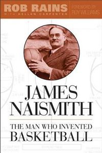 Cover image for James Naismith: The Man Who Invented Basketball