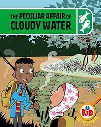 Cover image for Kid Detectives: The Peculiar Affair of Cloudy Water