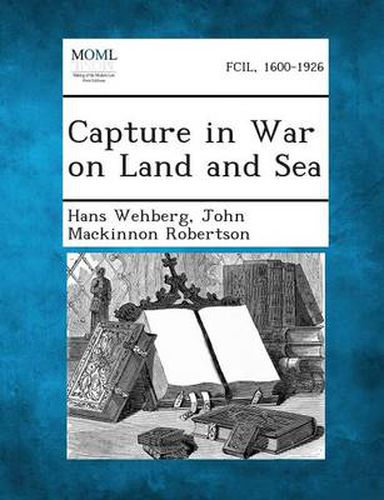 Cover image for Capture in War on Land and Sea