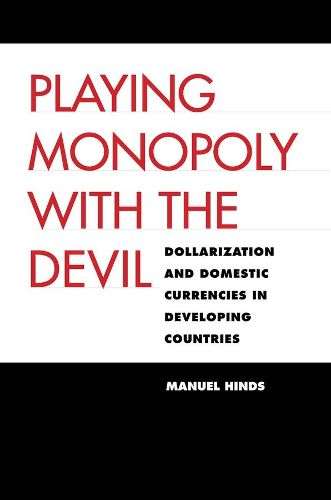 Cover image for Playing Monopoly with the Devil: Dollarization and Domestic Currencies in Developing Countries