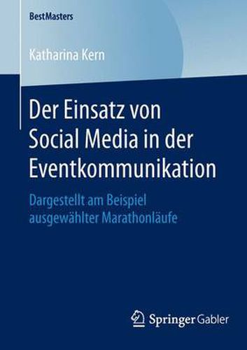 Cover image for Der Einsatz von Social Media in der Eventkommunikation: Dargestellt am Beispiel ausgewahlter Marathonlaufe