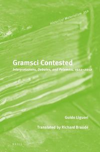 Cover image for Gramsci Contested: Interpretations, Debates, and Polemics, 1922--2012