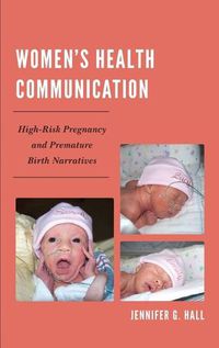 Cover image for Women's Health Communication: High-Risk Pregnancy and Premature Birth Narratives