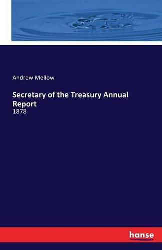 Cover image for Secretary of the Treasury Annual Report: 1878