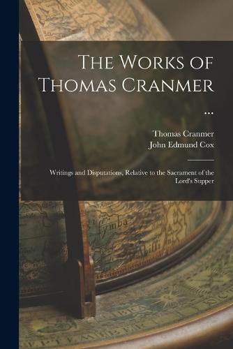 The Works of Thomas Cranmer ...