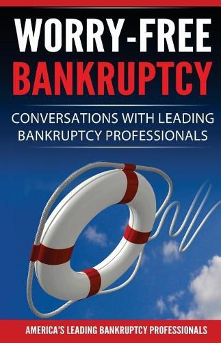 Cover image for Worry-Free Bankruptcy: Conversations with Leading Bankruptcy Professionals