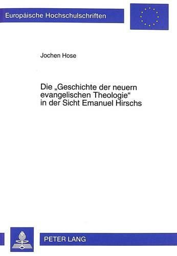 Cover image for Die -Geschichte Der Neuern Evangelischen Theologie- In Der Sicht Emanuel Hirschs