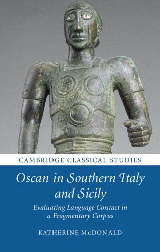 Cover image for Oscan in Southern Italy and Sicily: Evaluating Language Contact in a Fragmentary Corpus