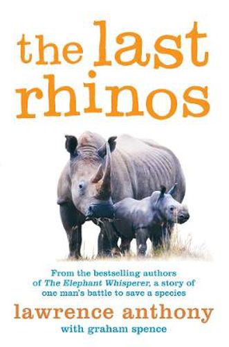 The Last Rhinos: The Powerful Story of One Man's Battle to Save a Species