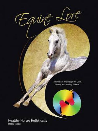 Cover image for Equine Lore Healthy Horses Holistically: The Body of Knowledge for Care, Health, and Healing Horses