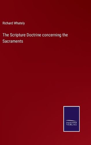 Cover image for The Scripture Doctrine concerning the Sacraments