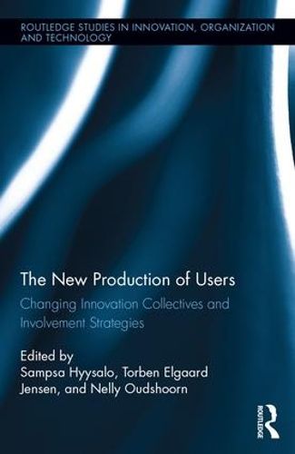 Cover image for The New Production of Users: Changing Innovation Collectives and Involvement Strategies