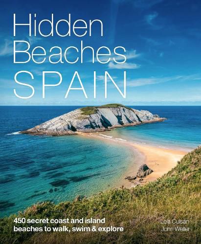 Cover image for Hidden Beaches Spain: 450 secret coast and island beaches to walk, swim & explore